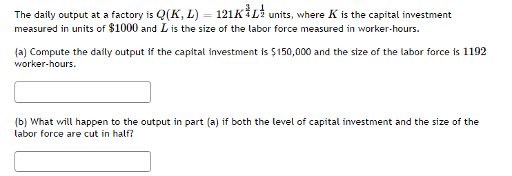 Solved The daily output at a factory is Q(K,L)=121K43L21 | Chegg.com