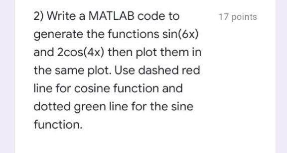 Solved 17 points 2) Write a MATLAB code to generate the | Chegg.com