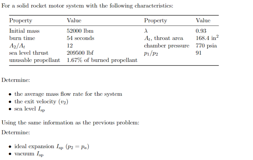 For a solid rocket motor system with the following characteristics:
Determine:
- the average mass flow rate for the system
-