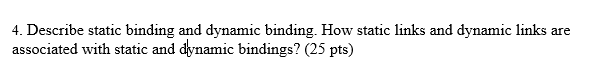 Solved 4. Describe static binding and dynamic binding. How | Chegg.com