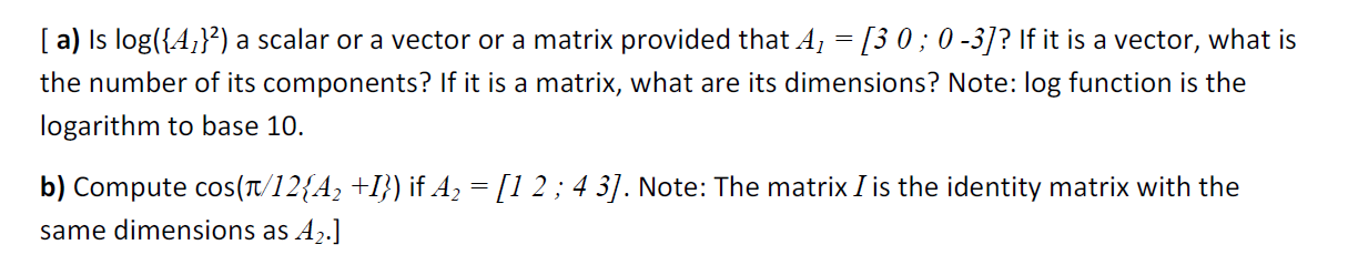 Solved [ a) Is log({41}2) a scalar or a vector or a matrix | Chegg.com