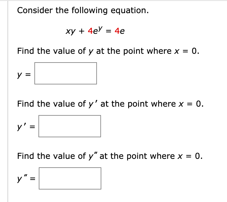 Solved Consider the following equation. XY + 4ey = 4e Find