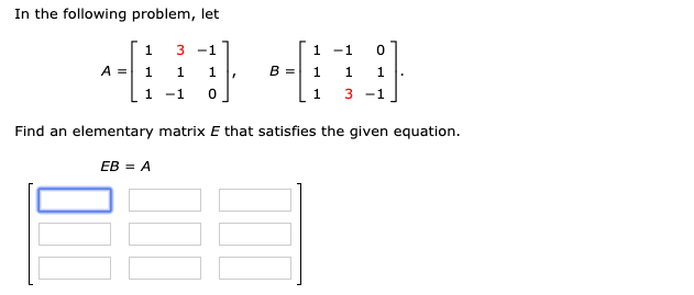 Solved In the following problem, let [ 1 3 -1 ] A = 1 1 1 , | Chegg.com