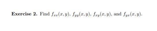 Exercise 2. Find fox(x,y), fyy(x, y), fry(x, y), and fyr(2, y).