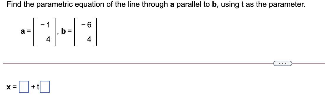 Solved Find the parametric equation of the line through a | Chegg.com