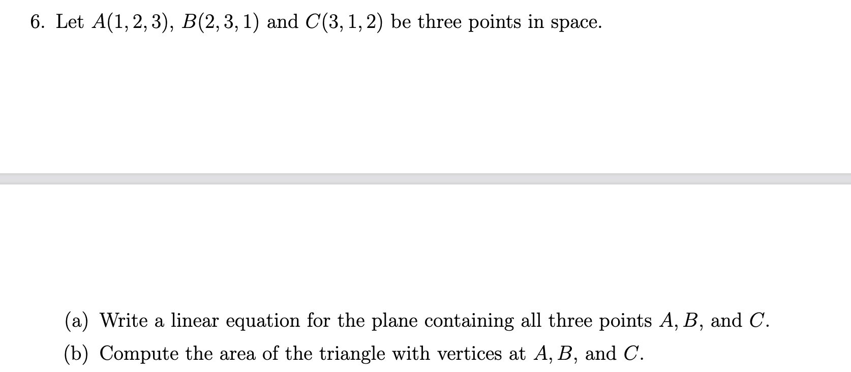 Solved 6. Let A(1,2,3), B(2,3,1) and C(3,1,2) be three | Chegg.com