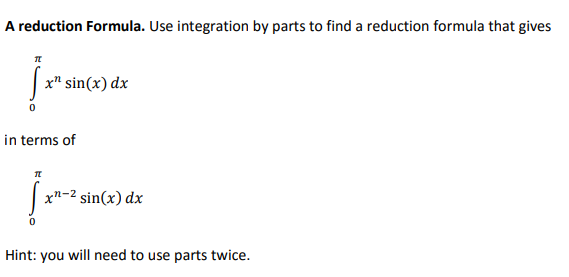 Solved A reduction Formula. Use integration by parts to find | Chegg.com