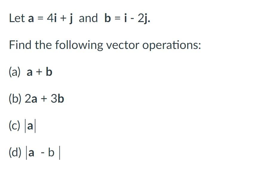 Solved Let a=4i+j and b=i−2j. Find the following vector | Chegg.com