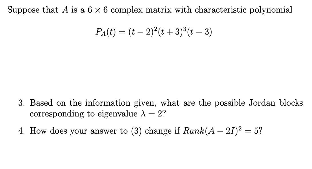 Solved Suppose that A is a 6 x 6 complex matrix with | Chegg.com