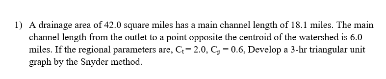 Solved 1) A drainage area of 42.0 square miles has a main | Chegg.com