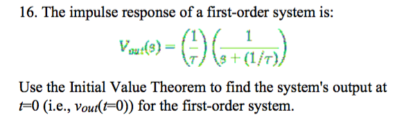 Solved 16. The impulse response of a first-order system is: | Chegg.com