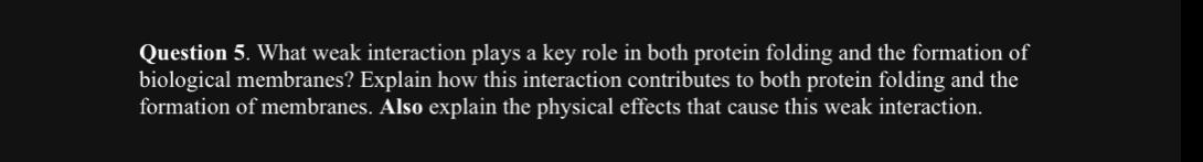 Question 5 . What weak interaction plays a key role | Chegg.com