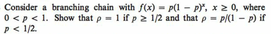 Solved Consider a branching chain with f(x)=p(1−p)x,x≥0, | Chegg.com