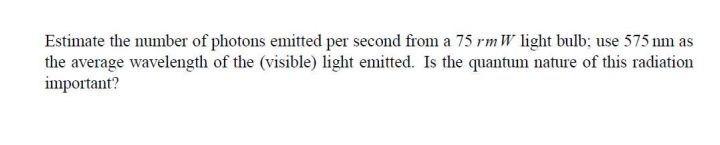 Solved Estimate the number of photons emitted per second | Chegg.com