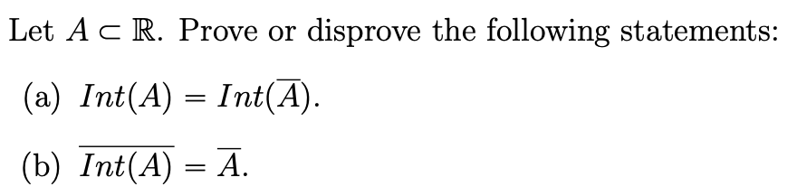 Solved Let A⊂r Prove Or Disprove The Following Statements