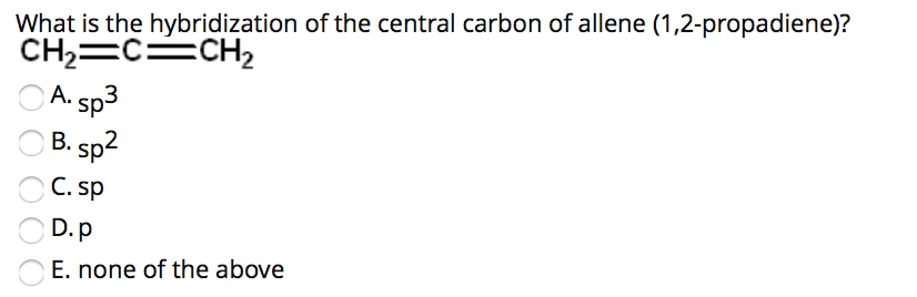 Solved What is the hybridization of the central carbon of | Chegg.com