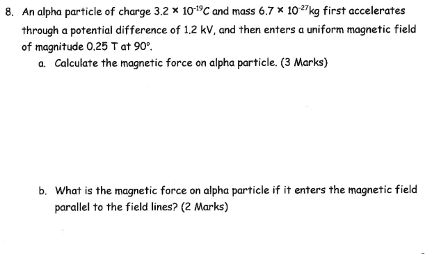 Solved 8. An alpha particle of charge 3.2 x 10-¹⁹C and mass | Chegg.com