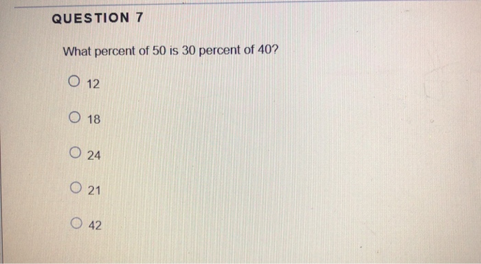 solved-question-7-what-percent-of-50-is-30-percent-of-40-o-chegg