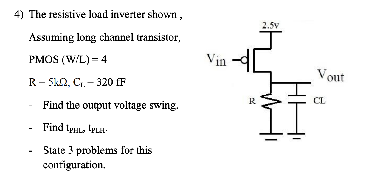 Solved 4) The resistive load inverter shown , 2.5v Assuming