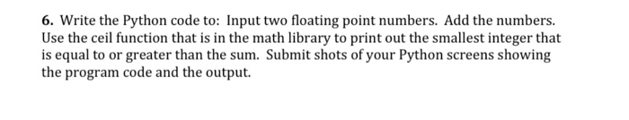 Solved 6. Write the Python code to: Input two floating point | Chegg.com