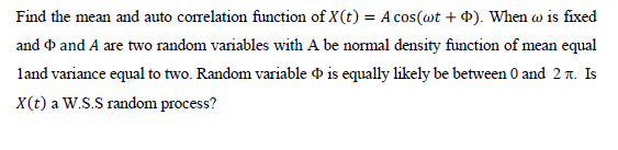 Solved Find the mean and auto correlation function of X(t) = | Chegg.com
