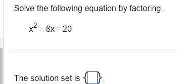 Solve the following equation by factoring. x2−8x=20 | Chegg.com