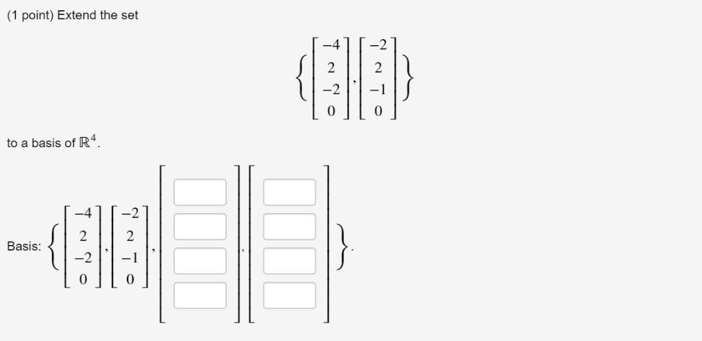 Solved (1 point) Extend the set -4 2 2 -2 to a basis of R4 | Chegg.com