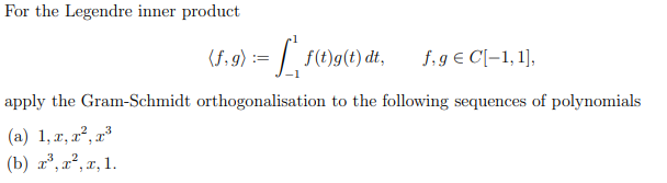 Solved For the Legendre inner product (5,9):= f(t)g(t) dt, | Chegg.com