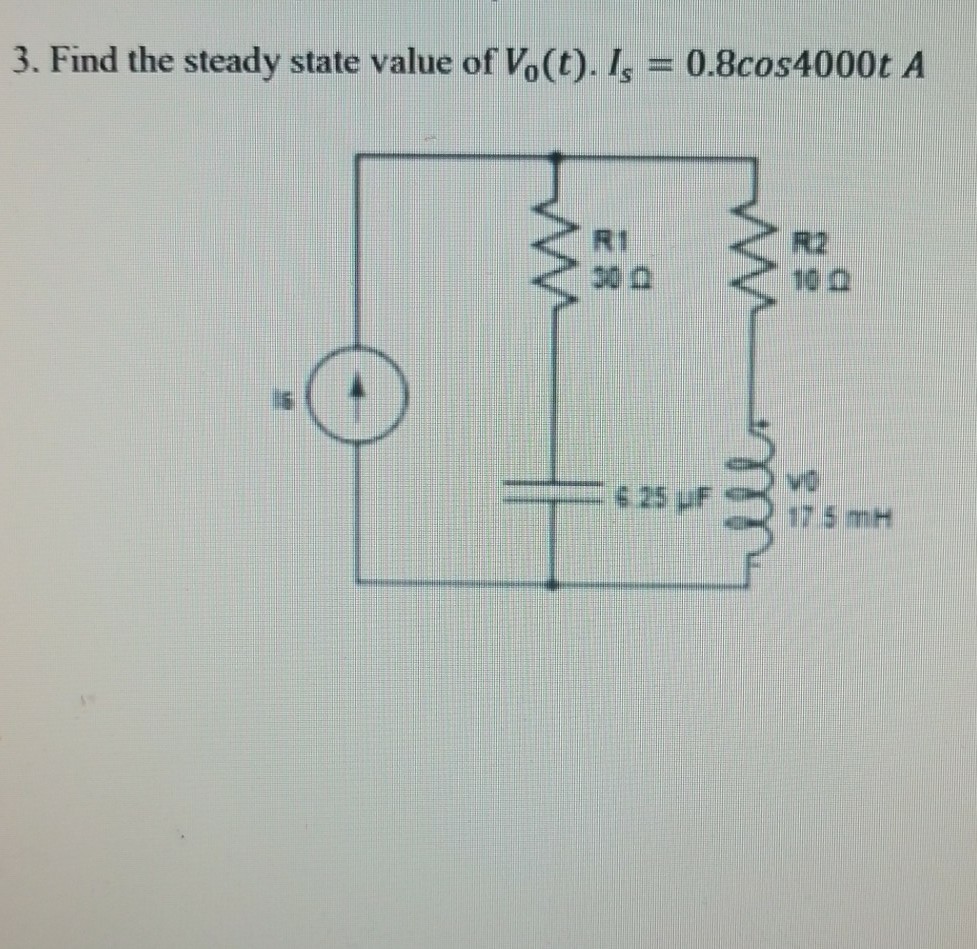 Solved 3. Find the steady state value of Vo(t). I | Chegg.com