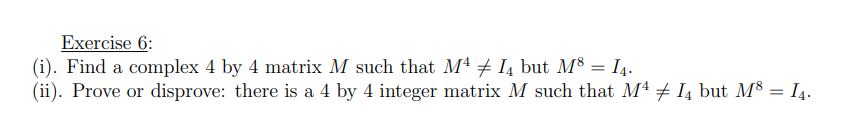Solved Exercise 6: (i). Find a complex 4 by 4 matrix M such | Chegg.com