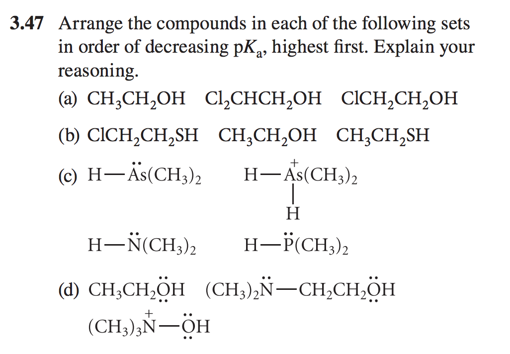 3.47 Arrange the compounds in each of the following sets
in order of decreasing pKa, highest first. Explain your
reasoning
(a