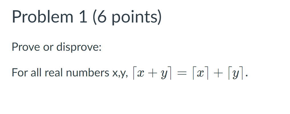 Solved Problem 1 (6 Points) Prove Or Disprove: For All Real | Chegg.com