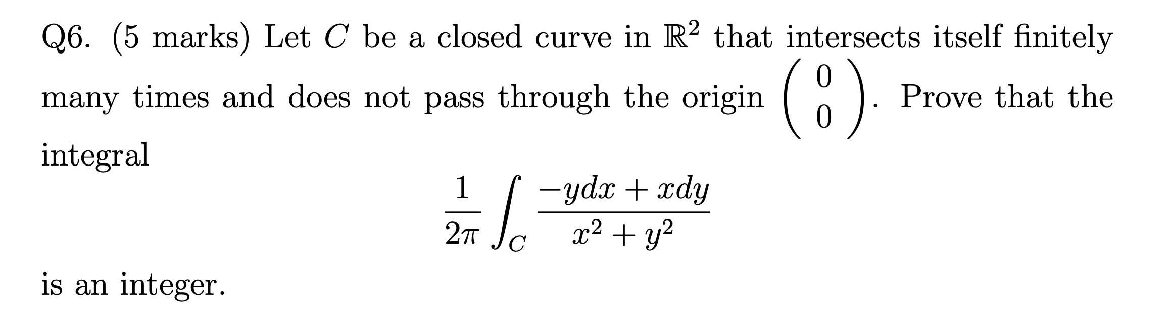 Solved Q6. (5 marks) Let C be a closed curve in R2 that | Chegg.com