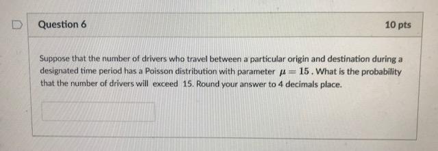 Solved Question 6 10 Pts Suppose That The Number Of Drivers | Chegg.com