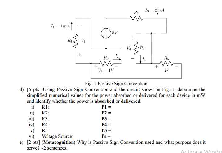 Fig. 1 Passive Sign Convention
d) [6 pts] Using Passive Sign Convention and the circuit shown in Fig. 1, determine the simpli