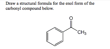 Solved Draw A Structural Formula For The Enol Form Of The | Chegg.com