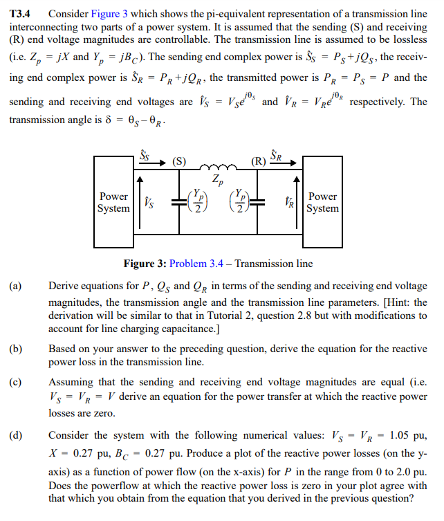 T3.4 Consider Figure 3 which shows the pi-equivalent representation of a transmission line interconnecting two parts of a pow