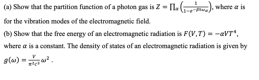Solved (a) Show that the partition function of a photon gas | Chegg.com