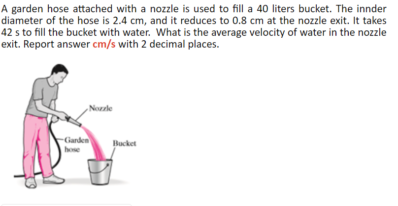 Solved A Garden Hose Attached With A Nozzle Is Used To Fill | Chegg.com