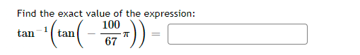 Solved Find the exact value of the expression: 100 tan 67 | Chegg.com