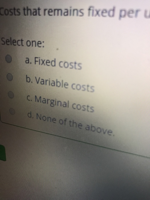 Solved costs that remains fixed per unit as production | Chegg.com