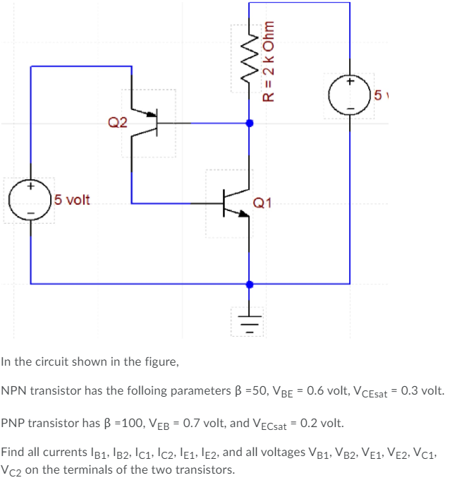 Solved M R = 2 k Ohm 5 Q2 + 5 volt t Q1 = In the circuit | Chegg.com