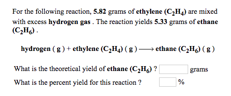 Solved For the following reaction 5.82 grams of ethylene Chegg