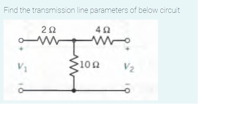 Solved Find the transmission line parameters of below | Chegg.com