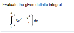 Solved Evaluate the given definite integral. 3x2 3x dx 4 2 | Chegg.com