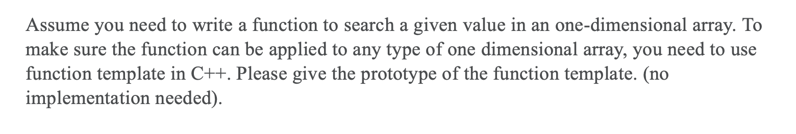 Solved Assume you need to write a function to search a given | Chegg.com