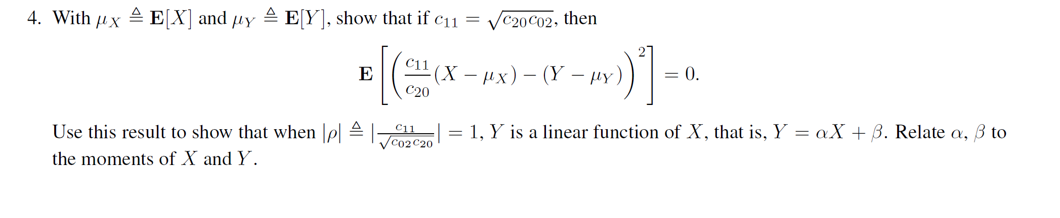 Solved 4. With μX≜E[X] and μY≜E[Y], show that if c11=c20c02, | Chegg.com