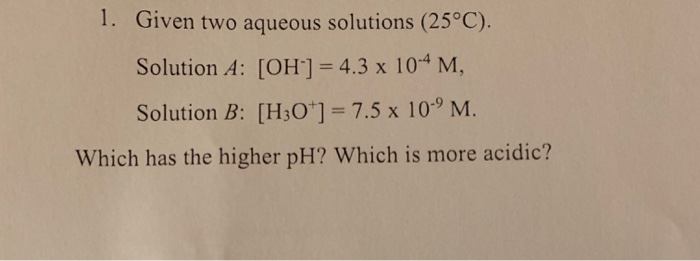 Solved 1. Given Two Aqueous Solutions (25°C) Solution A: | Chegg.com