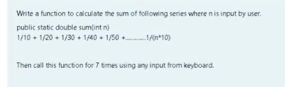 Solved Write a function to calculate the sum of following | Chegg.com