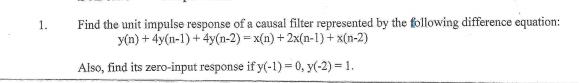 Solved 1. Find the unit impulse response of a causal filter | Chegg.com